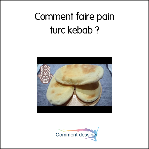 Comment faire pain turc kebab